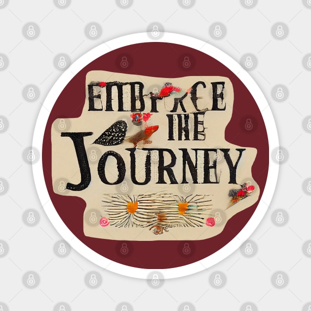 Embrace the Journey! Magnet by ORart